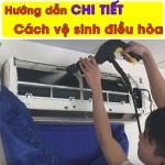 [Full] Hướng dẫn CHI TIẾT cách vệ sinh điều hòa tại nhà ĐƠN GIẢN dễ thực hiện 